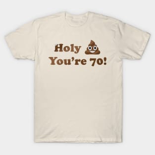 Holy Shit You're 70! T-Shirt